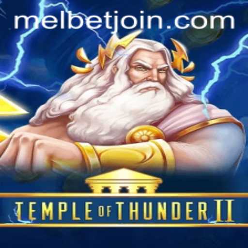 Temple of Thunder II: Unveiling the Mystical World of MelBet Online